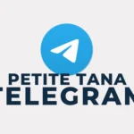 Petite Tana Telegram Accès au canal Telegram Petite Tana