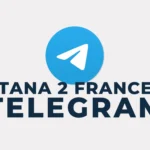 Tana 2 France Telegram Accès au canal Telegram Tana 2 France