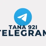Tana 92i Telegram Accès au canal Telegram Tana 92i