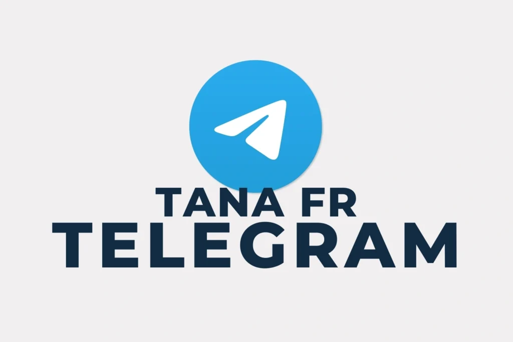 Accès au canal Telegram Tana FR