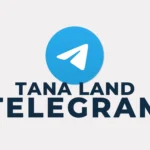 Accès au canal Telegram Tana Land