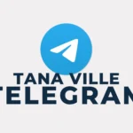 Telegram Tana Ville Accès au canal Telegram Tana Ville